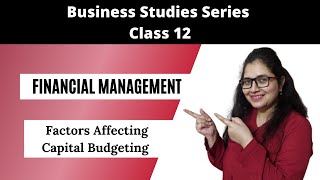 Factors affecting Capital Budgeting | Financial Management | Business Studies Class 12 | EcoWorld