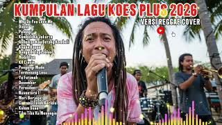 Download lagu KUMPULAN LAGU KOES PLUS 2026 (VERSI REGGAE COVER) TEMBANG LAWAS SEPANJANG MASA mp3