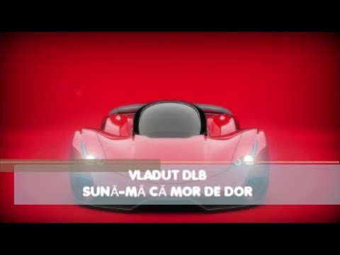 VLADUT DLB - SUNĂ-MĂ CĂ MOR DE DOR  (Original Rework) 2022