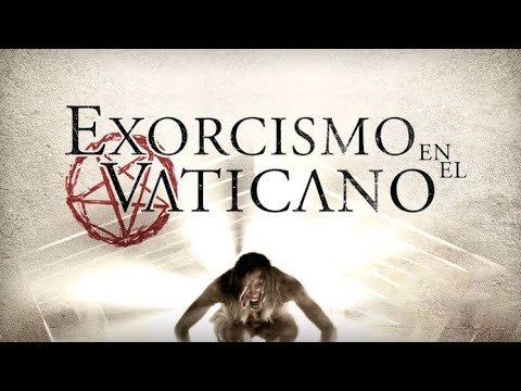 exorcismo en el vaticano película completa en español latino