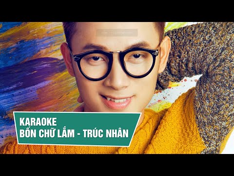 KARAOKE - BỐN CHỮ LẮM  - TRÚC NHÂN  & TRƯƠNG THẢO NHI