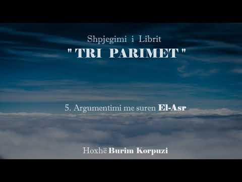 Libri _ TRI PARIMET _ - 05. Argumentimi me suren El-Asr - Hoxhë Burim Karpuzi