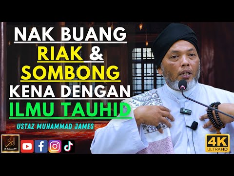 Ustaz Muhammad James - NAK BUANG RIAK & SOMBONG KENA DENGAN ILMU TAUHID