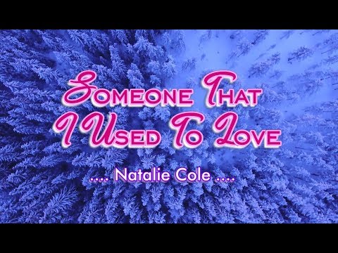 Someone That I Used To Love - Natalie Cole (KARAOKE VERSION)