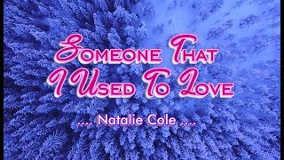 Someone That I Used To Love - Natalie Cole (KARAOKE VERSION)