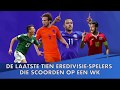 De laatste tien Eredivisie-spelers die scoorden op het WK