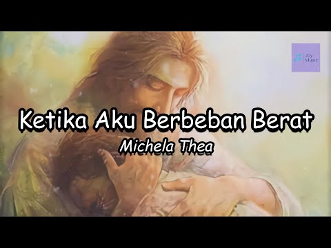 Ketika Aku Berbeban Berat ( Lirik ) || Michela Thea