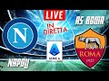 NAPOLI VS AS ROMA LIVE | ITALIAN SERIE A FOOTBALL MATCH IN DIRETTA | TELECRONACA