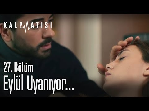 Eylül uyanıyor - Kalp Atışı 27. Bölüm