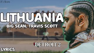 Big Sean - Lithuania (Lyrics) ft. Travis Scott