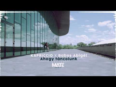Kapriccio X Babos Abigél Ahogy táncolunk DjMate Remix