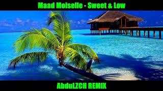 Maad Moiselle - Sweet & Low {Maciek N REMIX}