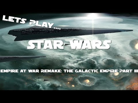 Let's Play: Star Wars Empire at War [REMAKE 3.0] The Empire Episode 3