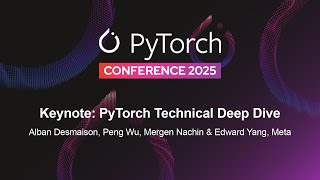 Keynote: PyTorch Technical Deep Dive - Alban Desmaison, Peng Wu, Mark Saroufim & Edward Yang, Meta