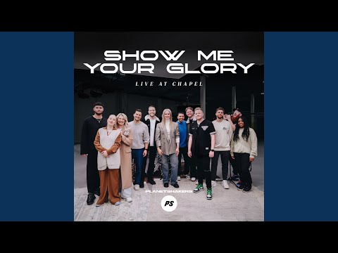 Show Me Your Glory (Live At Chapel)