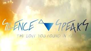 Silence Speaks - The Love You Found in Me (Audio)