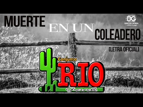 Conjunto Rio Grande-Muerte En Un Coleadero [Letra Oficial]