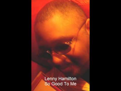 Lenny Hamilton - So Good To Me