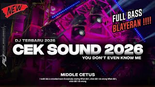 Download lagu DJ TERBARU 2026 VIRAL TIKTOK🔥 DJ YOU DON'T EVEN KNOW ME FULL BASS BLAYER‼️TRAP CEKSOUND MIDDLE CETUS mp3
