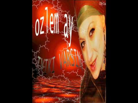 ÖZLEM AY -İYİKİ VARSIN