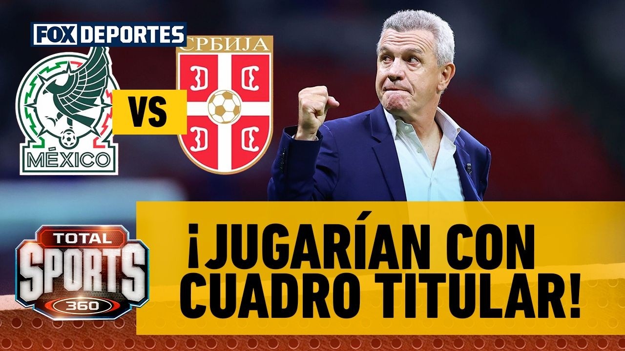 ⚽ MÉXICO VS SERBIA | Así las cosas en Selección Mexicana previo al partido | Total Sports