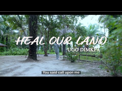Ugo Dimkpa - HEAL OUR LAND (Official Video)