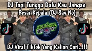 Download lagu DJ SAY NO TAPI TUNGGU DULU KAU JANGAN BESAR KEPALA | I WILL SAY NO SAY NO REMIX VIRAL 2026 mp3 Download lagu DJ SAY NO TAPI TUNGGU DULU KAU JANGAN BESAR KEPALA | I WILL SAY NO SAY NO REMIX VIRAL 2026 mp3