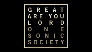 One Sonic Society - Great Are You Lord