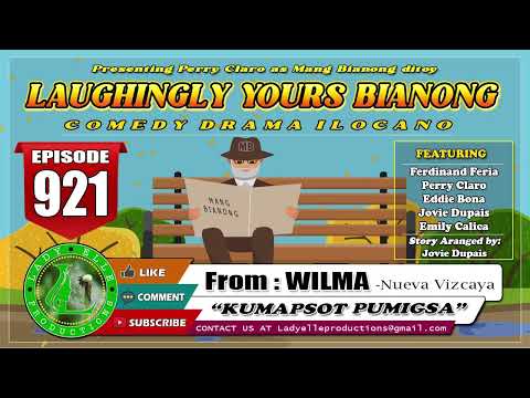 LAUGHINGLY YOURS BIANONG #921 - KUMAPSOT PUMIGSA | WILMA | LADY ELLE PRODUCTIONS | ILOCANO DRAMA