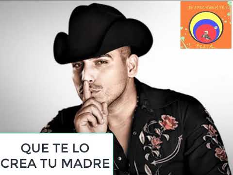 QUE TE LO CREA TU MADRE  - ESPINOZA PAZ