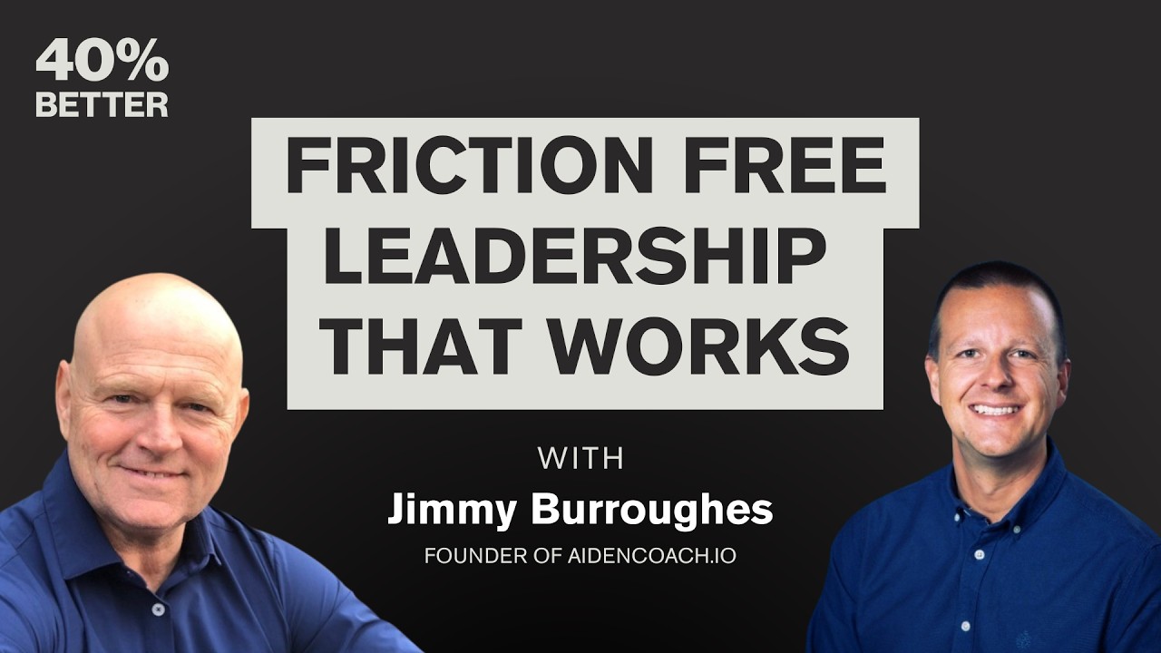 Friction Free Leadership That Works on 40% Better Podcast