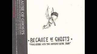 because of ghosts - 7:4:1
