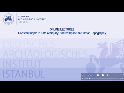 DAI Online Lectures: Constantinople in Late Antiquity