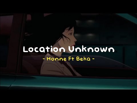 Location Unknown  - Honne Ft Beka ( Reverb - Lyrics - Slowed To Perfection )