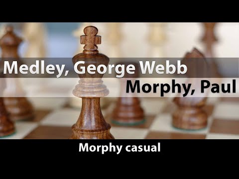 Medley, George Webb -- Morphy, Paul, Morphy casual, 0-1