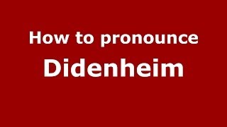 How to pronounce Didenheim