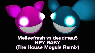 Melleefresh vs deadmau5 / Hey Baby (The House Moguls Remix) [full version]