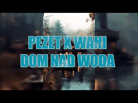 PEZET - DOM NAD WODĄ FT. WANI (TIKTOK REMIX)