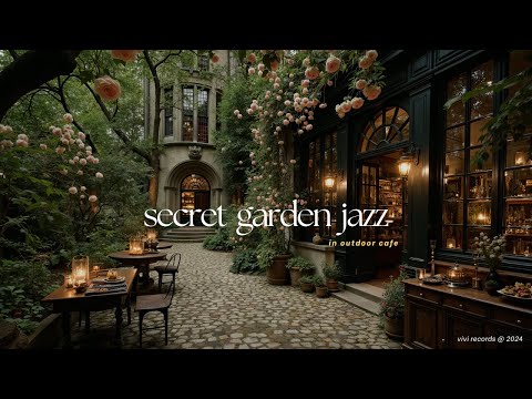 Secret Garden Café With Nature Therapy | Peaceful Jazz for Calm Reflection and Stress Relief