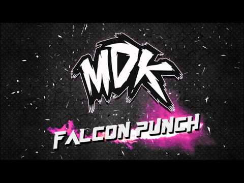 ♪ MDK - Falcon Punch [FREE DOWNLOAD] ♪