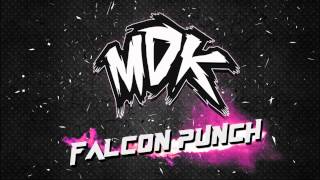 ♪ MDK - Falcon Punch [FREE DOWNLOAD] ♪