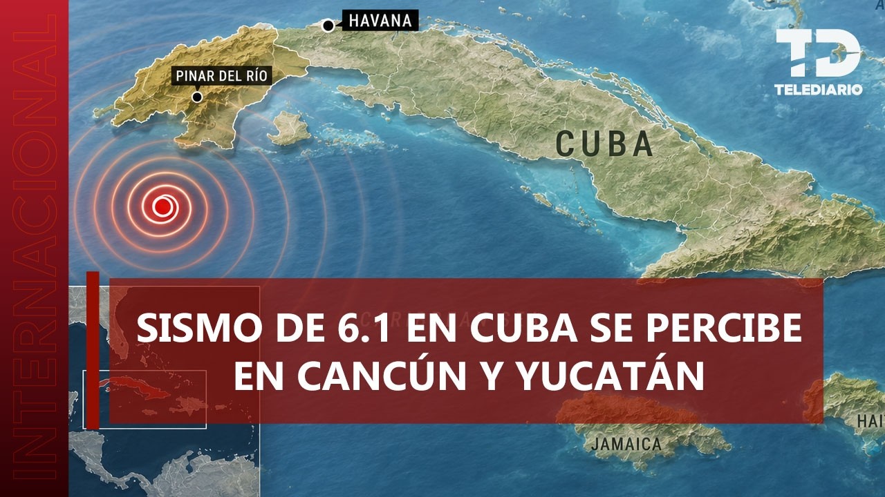 ¿Qué pasó en Cuba? Reportan sismo de 6.1: temblor se siente en Cancún y Yucatán