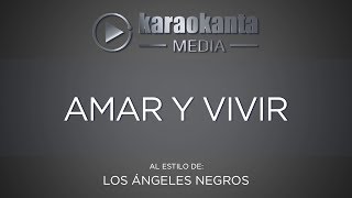 Karaokanta - Los Ángeles Negros - Amar y vivir