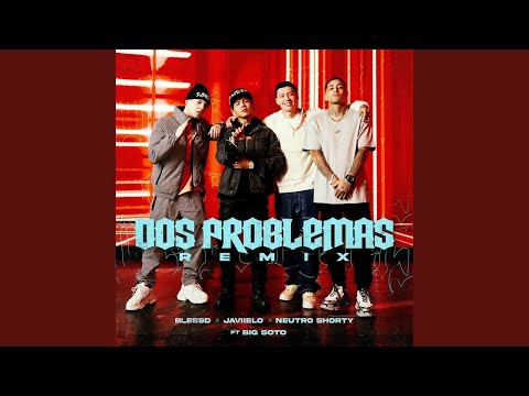 Blessd Ft. Javielo, Neutro Shorty, Big Soto - Dos Problemas (Remix)