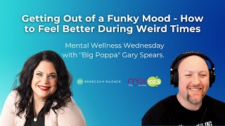 Getting Out of a Funky Mood - How to Feel Better During Weird Times