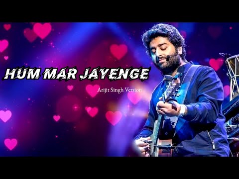 Arijit Singh Version: Hum Mar Jayenge | Tulsi Kumar, Aashiqui 2