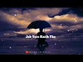 Jab Tere Karib The Whatsapp Stutas Sad WhatsApp Status Short Viral RB BROKENYT