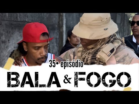 WEB-SÉRIE BALA & FOGO (35• episódio)
