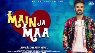 Main Ja Maa (Full Song) Happy Raikoti |  Oshin Brar  | New Punjabi Song 2018