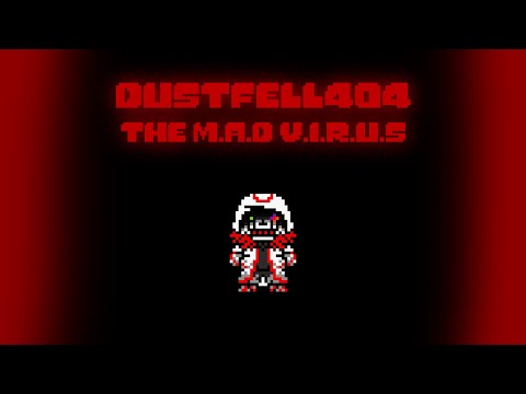[500 Subscribers Special] DustFell404 - The M.A.D V.I.R.U.S